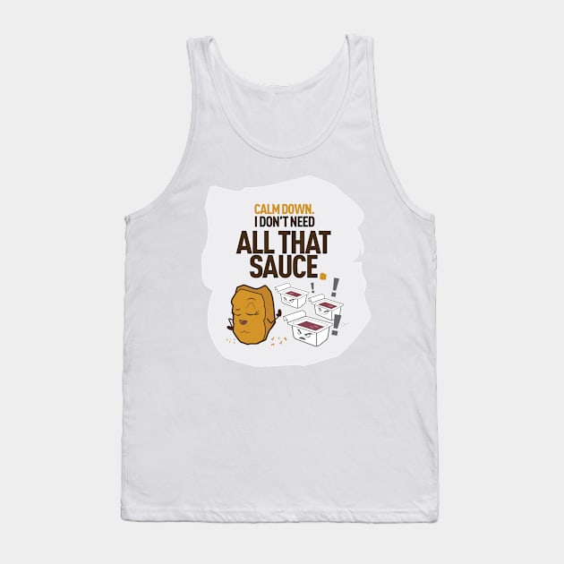 Calm Down. I don't need all that SAUCE Tank Top by gscottdesign